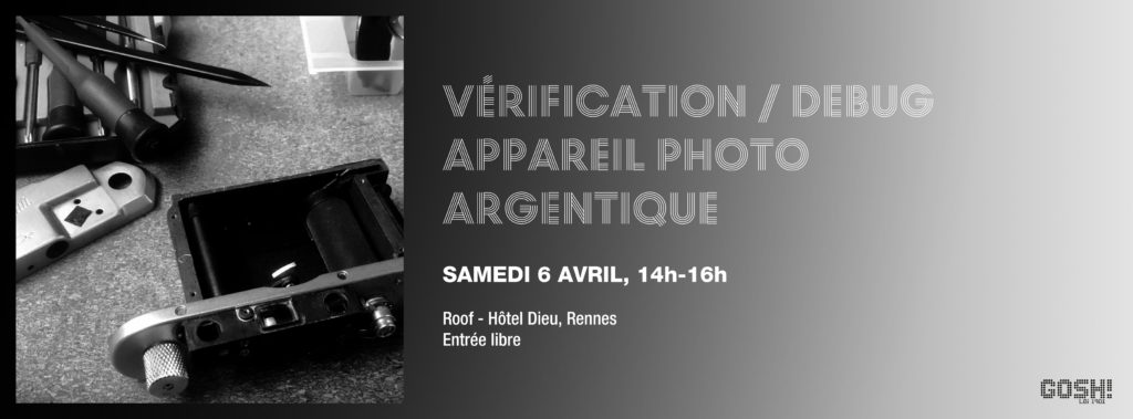 Atelier Vérification/Débuggage d'appareil photo argentique. Samedi 6 avril - Hotel-Dieu, Rennes